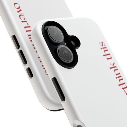 'Let me overthink this' Phone Case