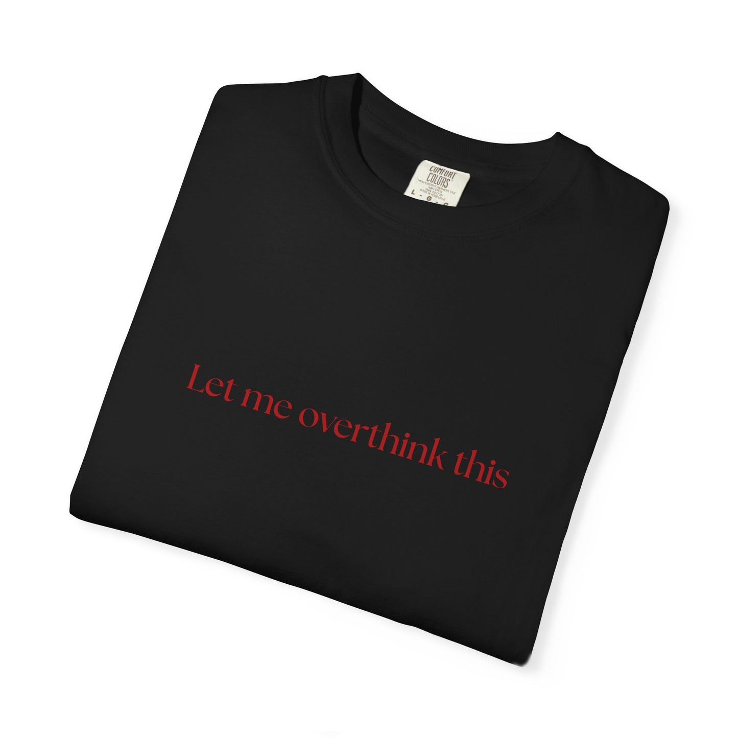 'Let me overthink' Unisex T-shirt