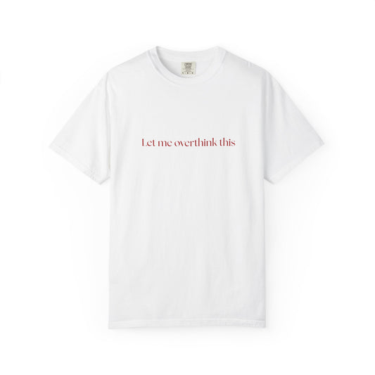 'Let me overthink' Unisex T-shirt