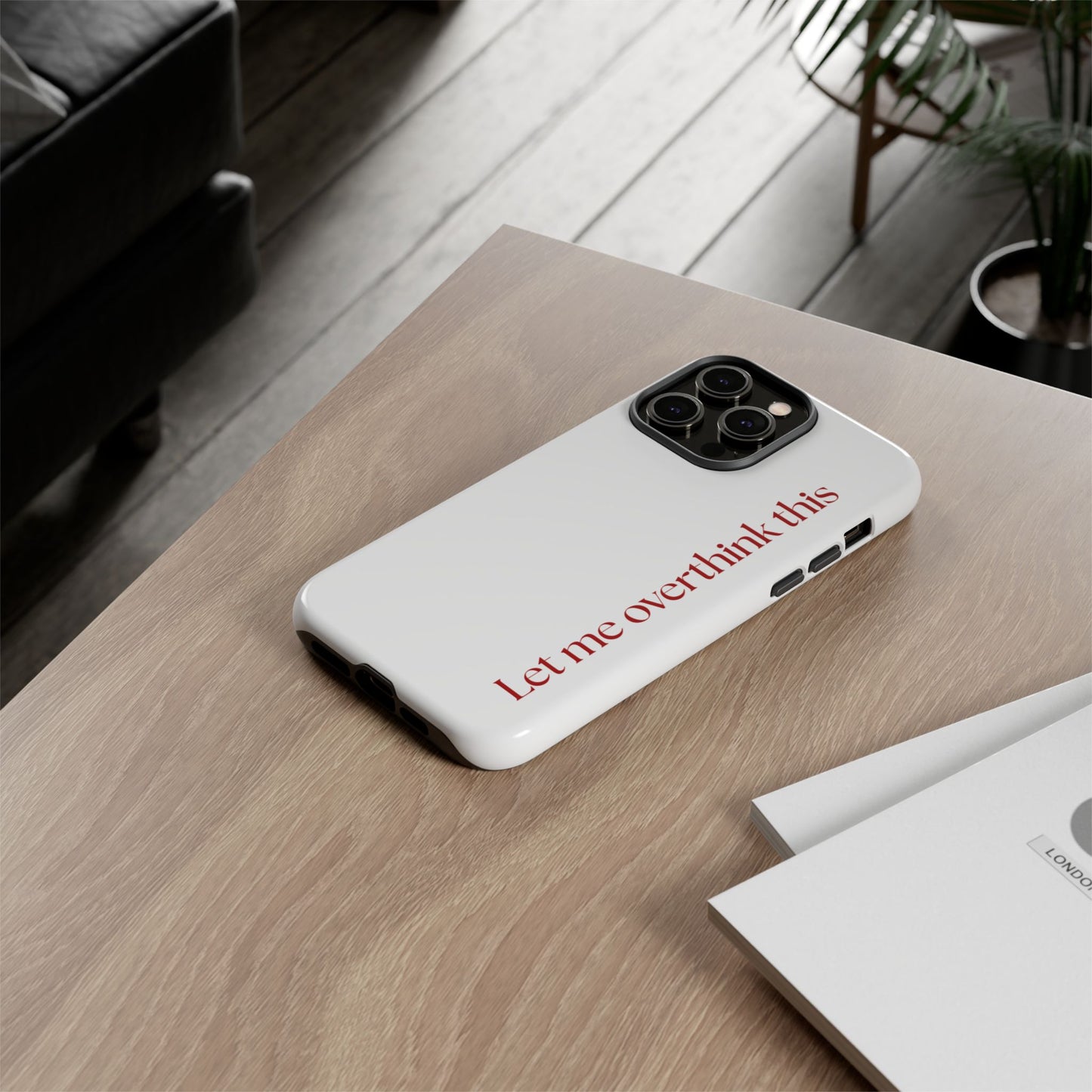 'Let me overthink this' Phone Case