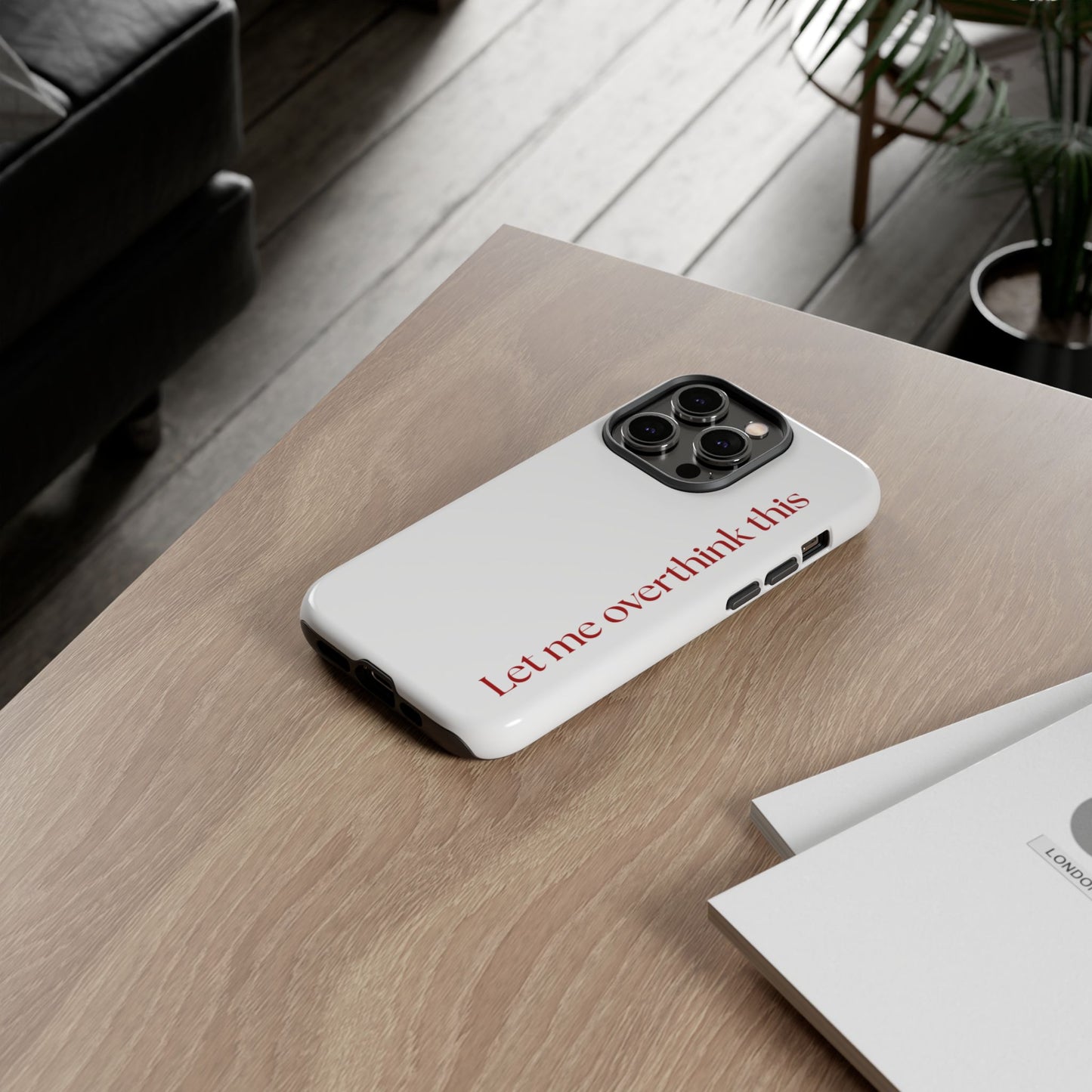 'Let me overthink this' Phone Case