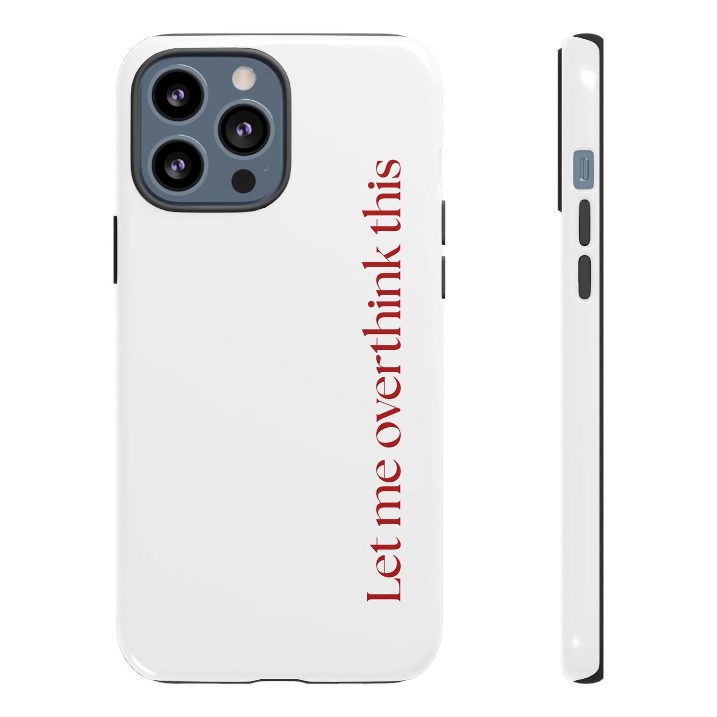 'Let me overthink this' Phone Case