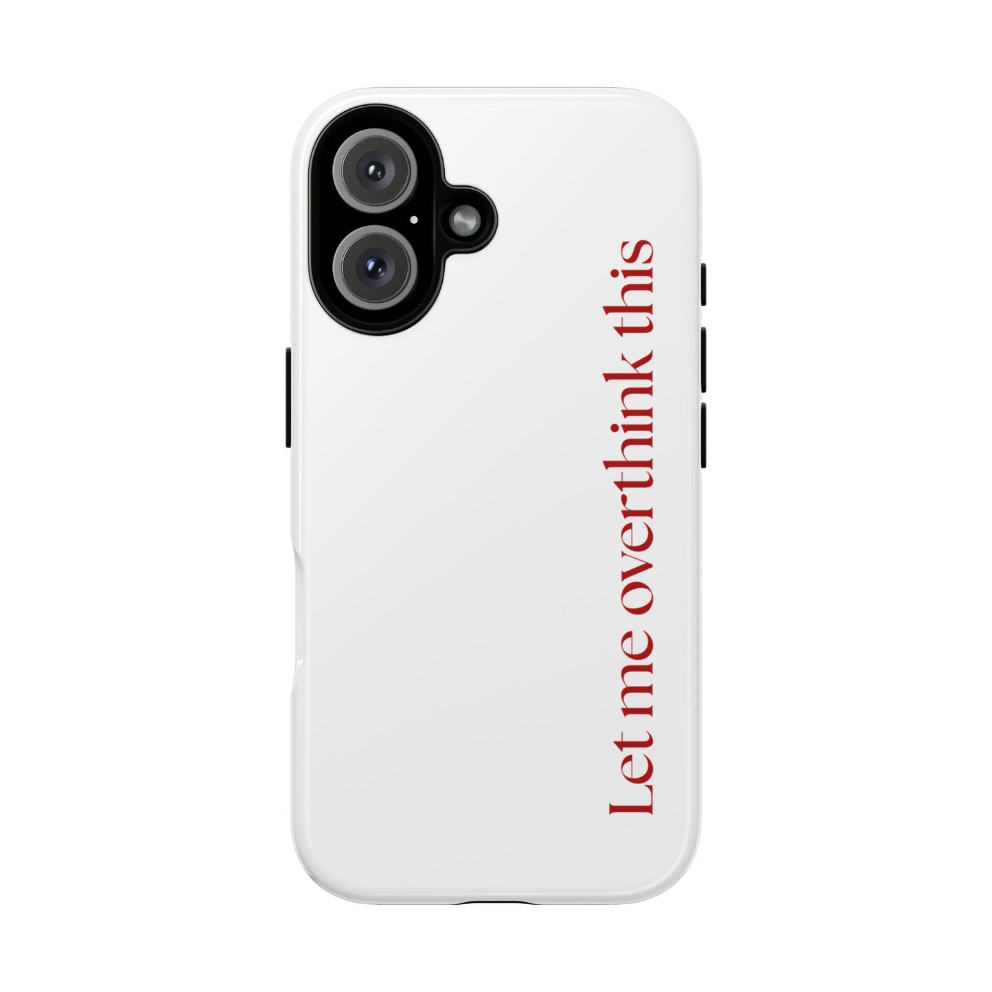 'Let me overthink this' Phone Case