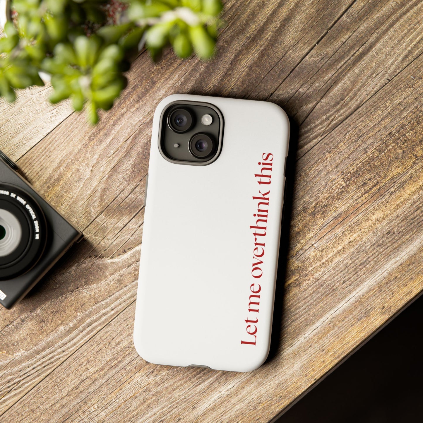 'Let me overthink this' Phone Case