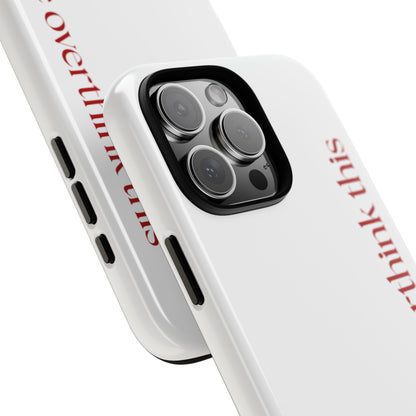 'Let me overthink this' Phone Case