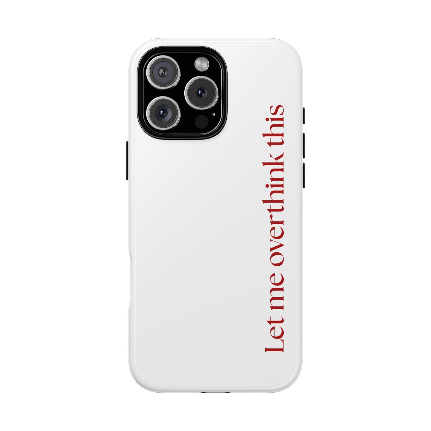 'Let me overthink this' Phone Case