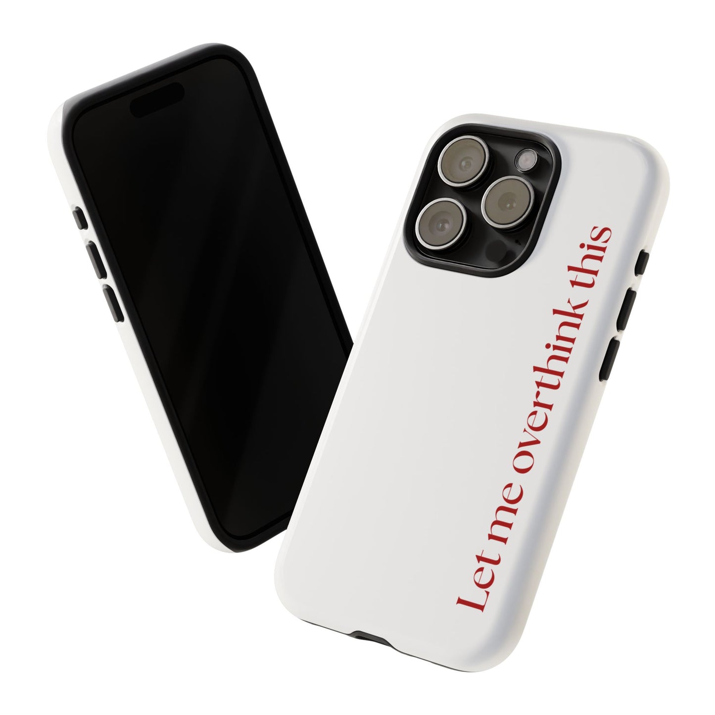 'Let me overthink this' Phone Case