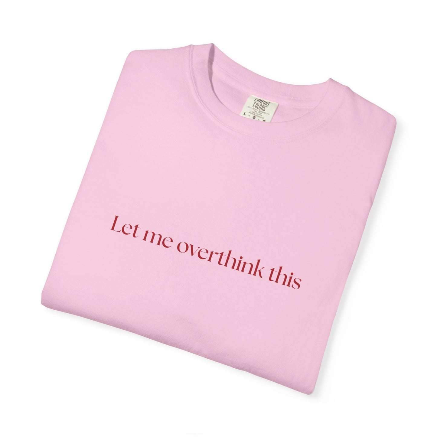 'Let me overthink' Unisex T-shirt