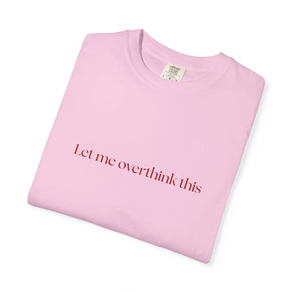 'Let me overthink' Unisex T-shirt