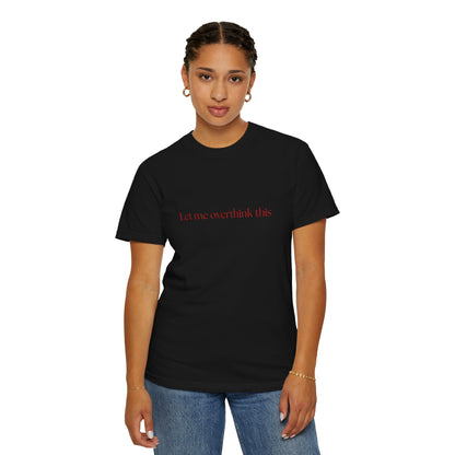 'Let me overthink' Unisex T-shirt