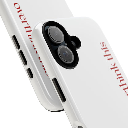'Let me overthink this' Phone Case