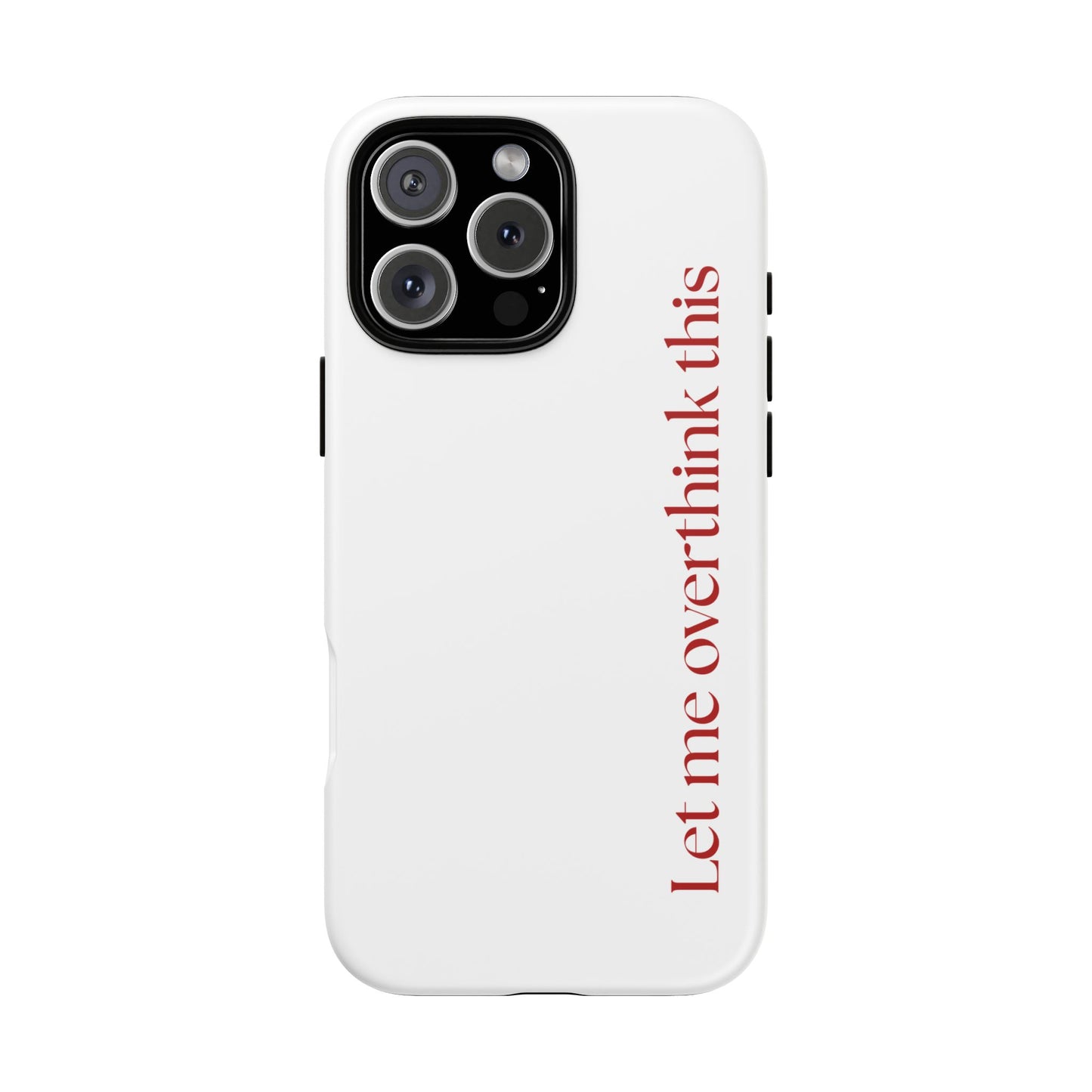 'Let me overthink this' Phone Case