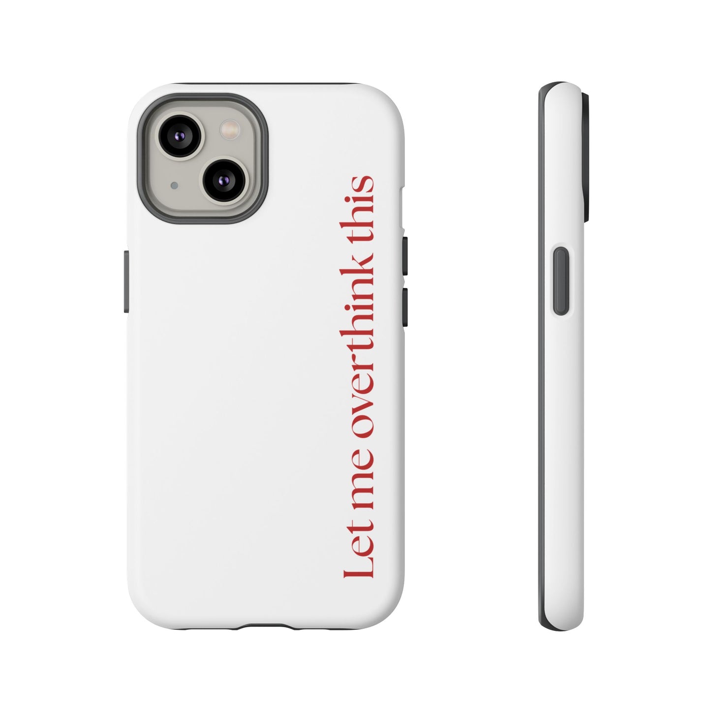 'Let me overthink this' Phone Case