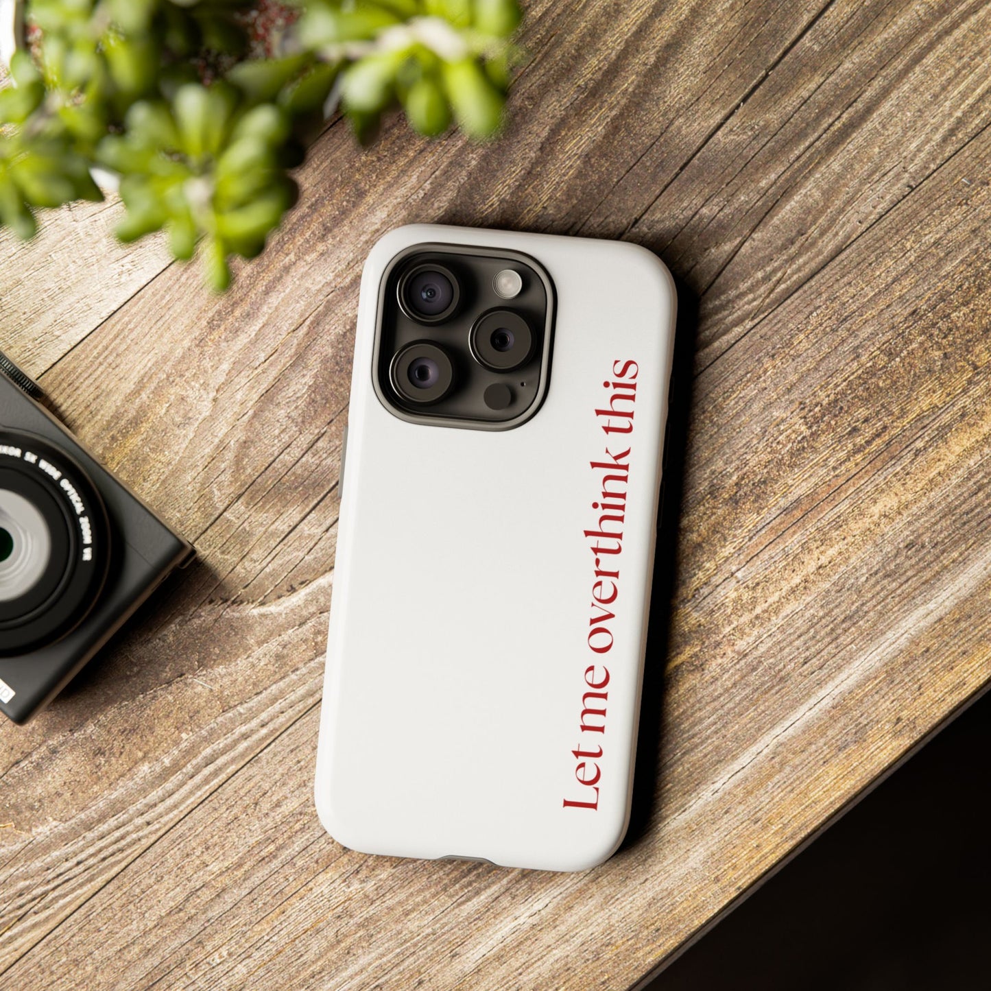 'Let me overthink this' Phone Case