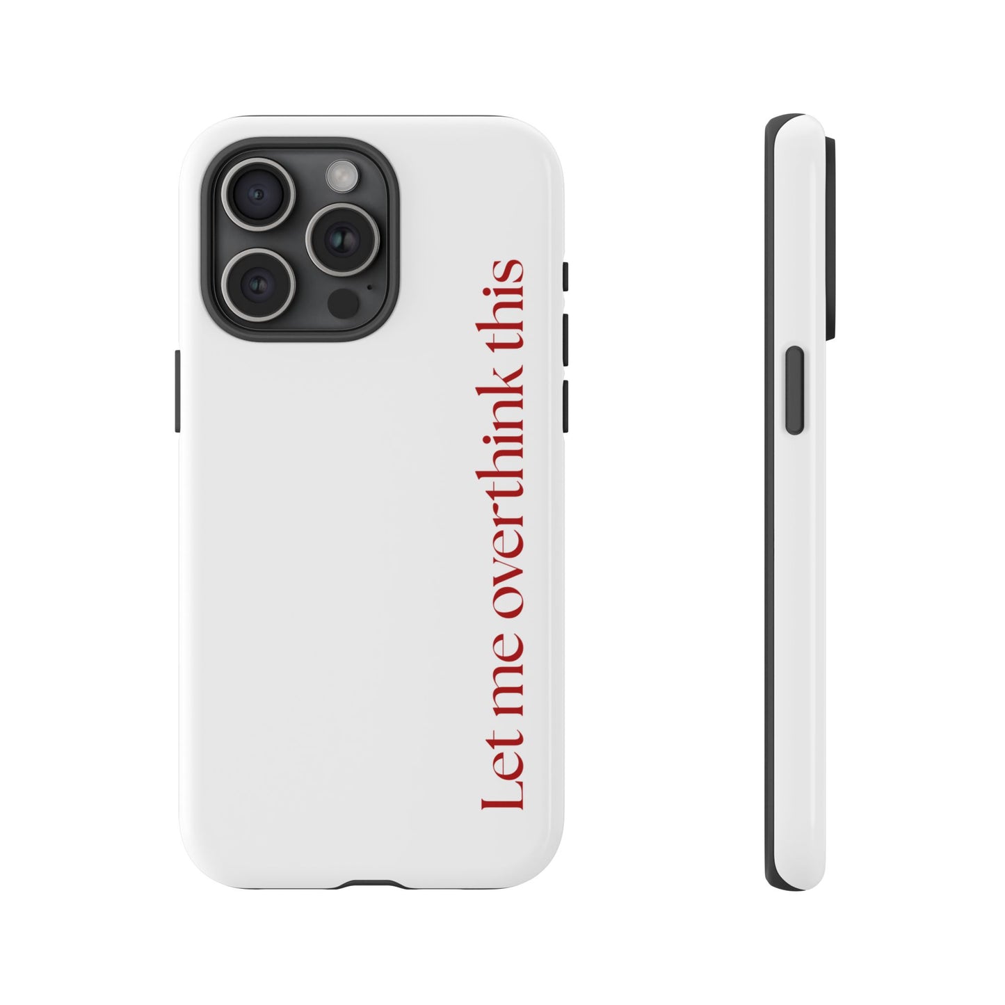 'Let me overthink this' Phone Case