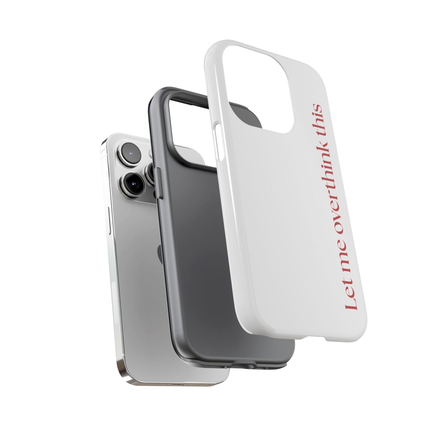 'Let me overthink this' Phone Case