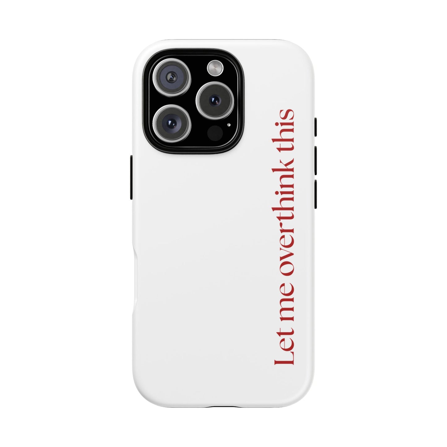 'Let me overthink this' Phone Case
