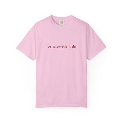 'Let me overthink' Unisex T-shirt