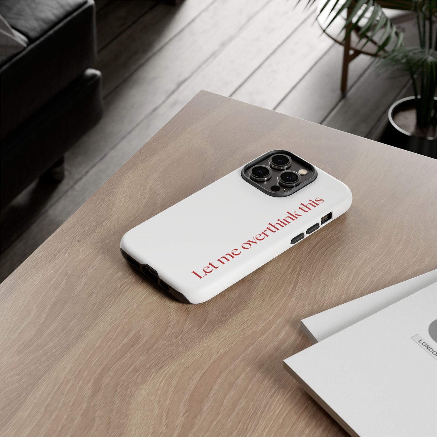 'Let me overthink this' Phone Case