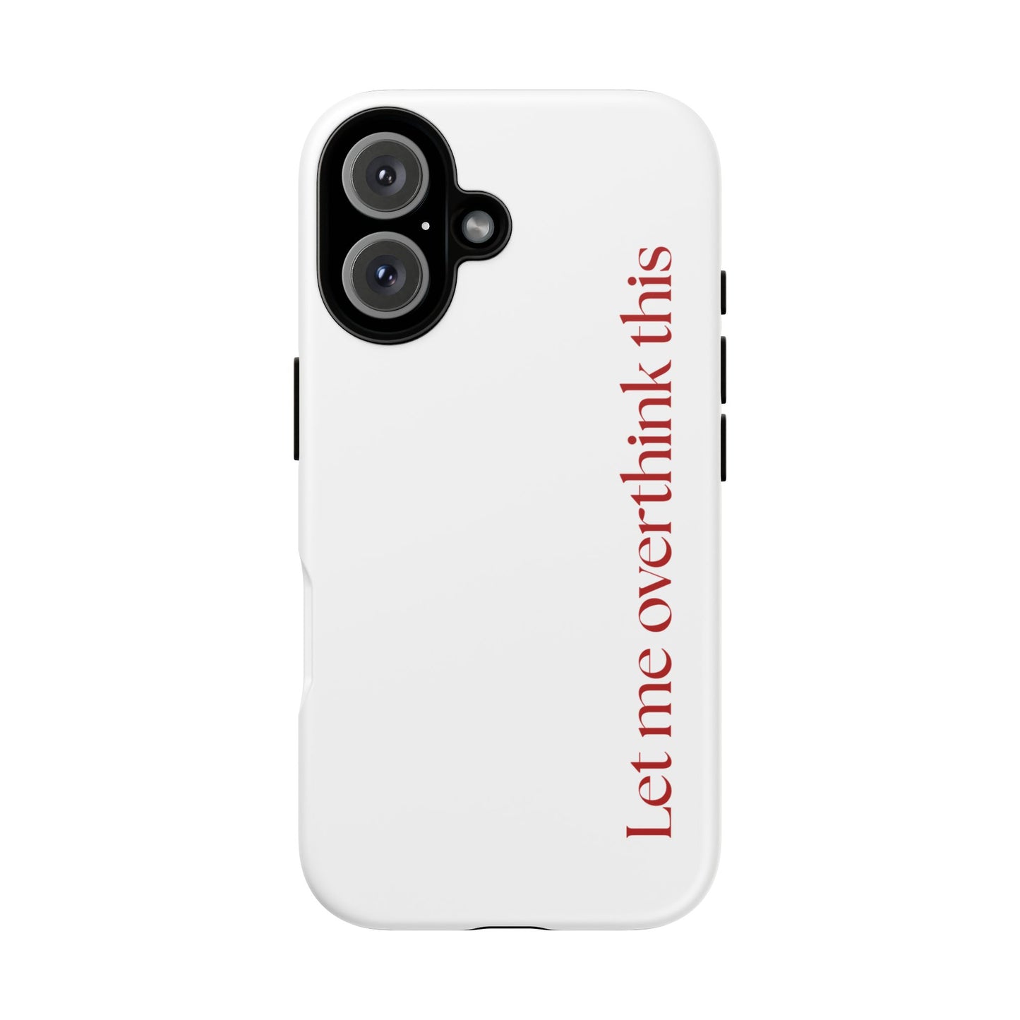 'Let me overthink this' Phone Case