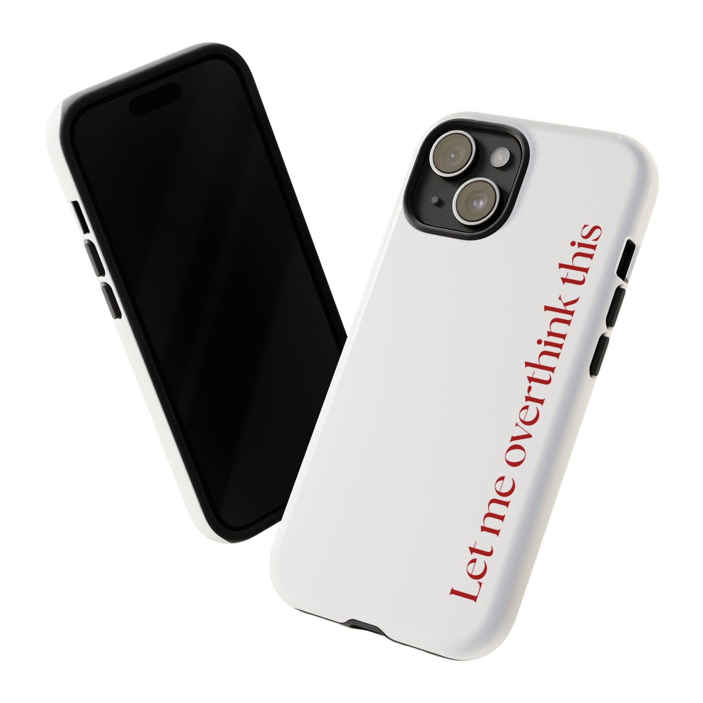 'Let me overthink this' Phone Case