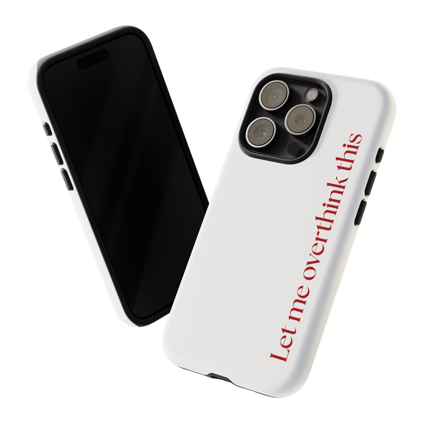 'Let me overthink this' Phone Case