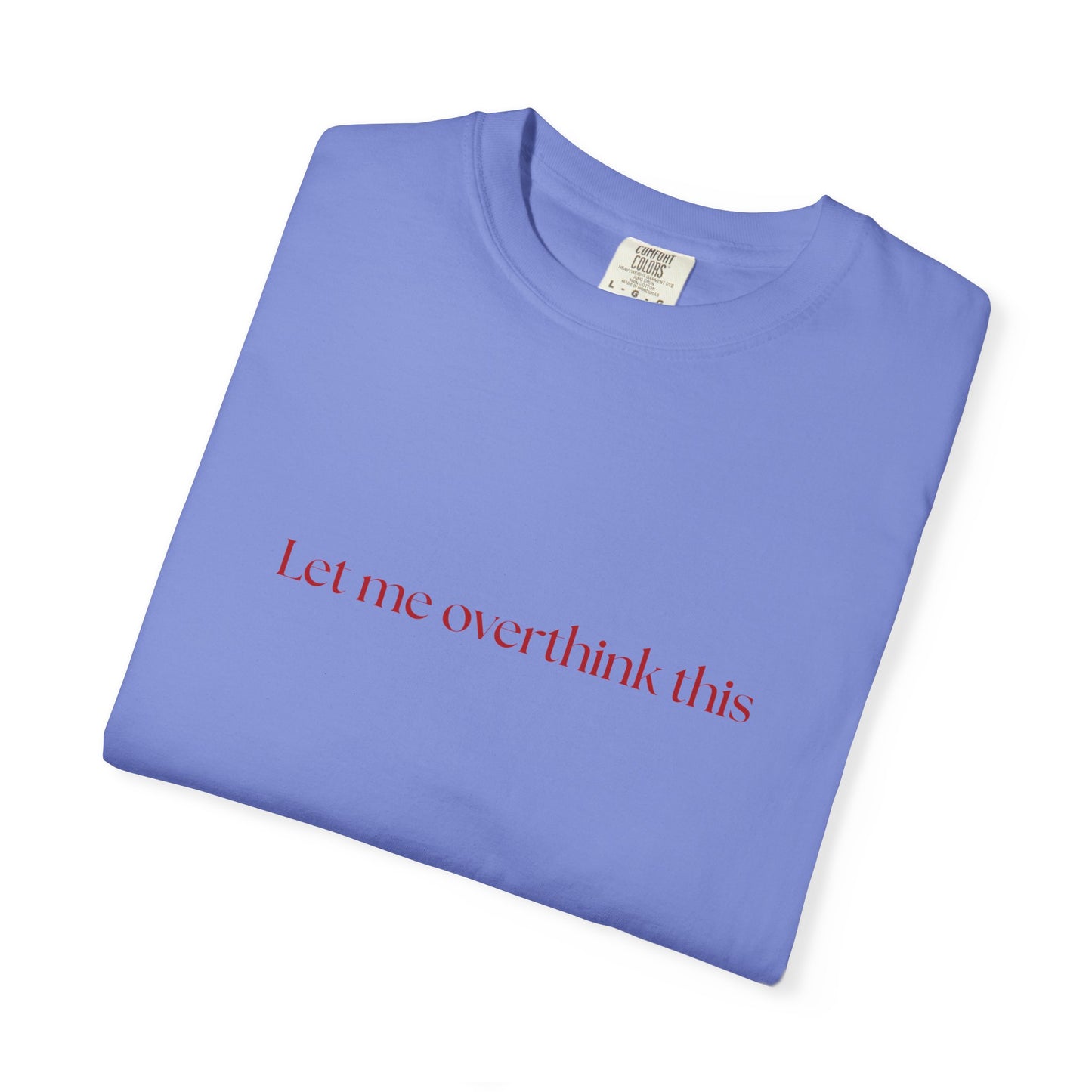 'Let me overthink' Unisex T-shirt